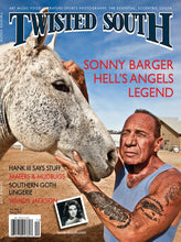 Twisted South Magazine, Sonny Barger, Hell's Angels Legend Cover, Spring 2011, Vol. 1 No. 3